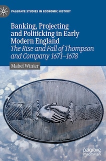 Couverture_Banking, Projecting And Politicking In Early Modern England