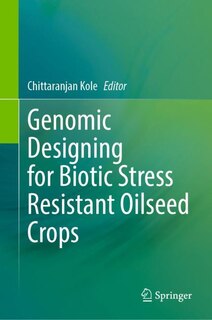 Front cover_Genomic Designing For Biotic Stress Resistant Oilseed Crops