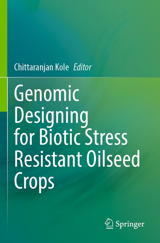 Front cover_Genomic Designing for Biotic Stress Resistant Oilseed Crops