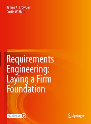 Requirements Engineering: Laying A Firm Foundation