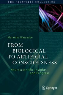 Front cover_From Biological To Artificial Consciousness