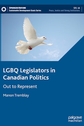 Lgbq Legislators In Canadian Politics: Out To Represent