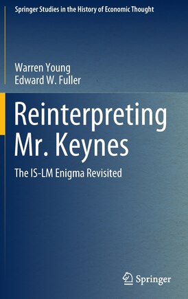 Reinterpreting Mr. Keynes: The Is-lm Enigma Revisited