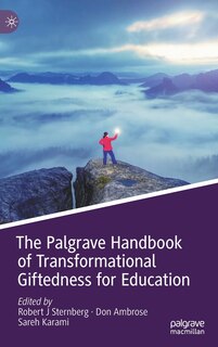 The Palgrave Handbook Of Transformational Giftedness For Education