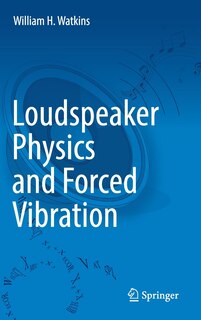 Front cover_Loudspeaker Physics And Forced Vibration