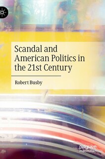 Couverture_Scandal And American Politics In The 21st Century