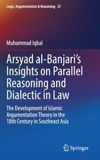 Couverture_Arsyad Al-banjari's Insights On Parallel Reasoning And Dialectic In Law