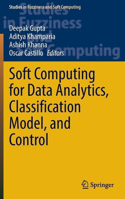 Front cover_Soft Computing For Data Analytics, Classification Model, And Control