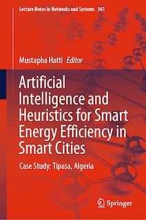 Front cover_Artificial Intelligence And Heuristics For Smart Energy Efficiency In Smart Cities