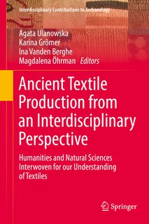 Front cover_Ancient Textile Production From An Interdisciplinary Perspective