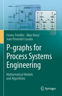 Front cover_P-graphs For Process Systems Engineering