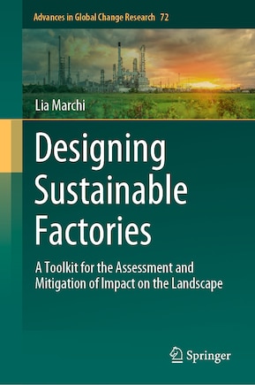 Designing Sustainable Factories: A Toolkit For The Assessment And Mitigation Of Impact On The Landscape