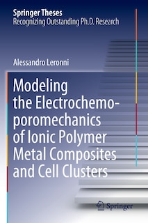 Couverture_Modeling the Electrochemo-poromechanics of Ionic Polymer Metal Composites and Cell Clusters