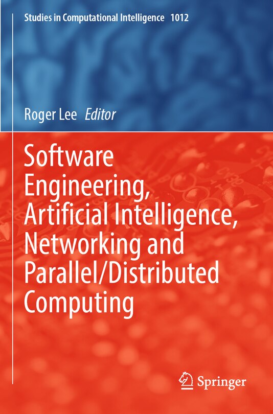 Front cover_Software Engineering, Artificial Intelligence, Networking and Parallel/Distributed Computing