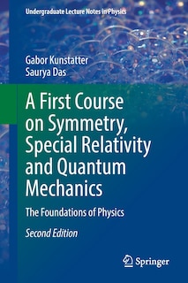 Front cover_A First Course On Symmetry, Special Relativity And Quantum Mechanics