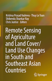 Front cover_Remote Sensing Of Agriculture And Land Cover/land Use Changes In South And Southeast Asian Countries