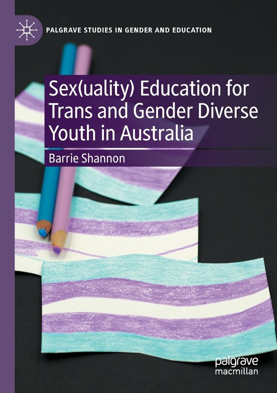 Couverture_Sex(uality) Education for Trans and Gender Diverse Youth in Australia