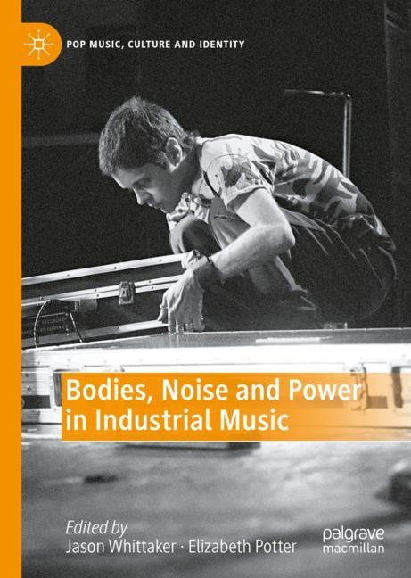 Couverture_Bodies, Noise And Power In Industrial Music