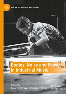 Front cover_Bodies, Noise and Power in Industrial Music