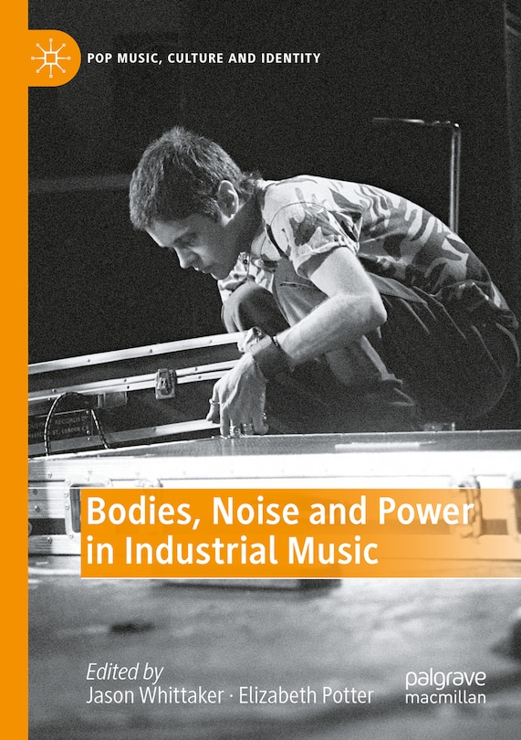 Front cover_Bodies, Noise and Power in Industrial Music