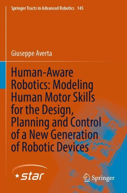 Human-Aware Robotics: Modeling Human Motor Skills for the Design, Planning and Control of a New Generation of Robotic Devices