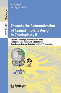 Front cover_Towards the Automatization of Cranial Implant Design in Cranioplasty II