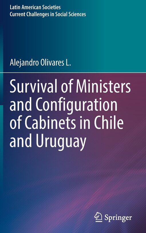 Front cover_Survival Of Ministers And Configuration Of Cabinets In Chile And Uruguay
