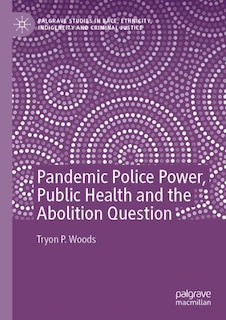 Front cover_Pandemic Police Power, Public Health and the Abolition Question