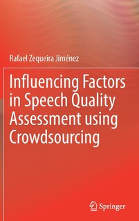 Couverture_Influencing Factors In Speech Quality Assessment Using Crowdsourcing