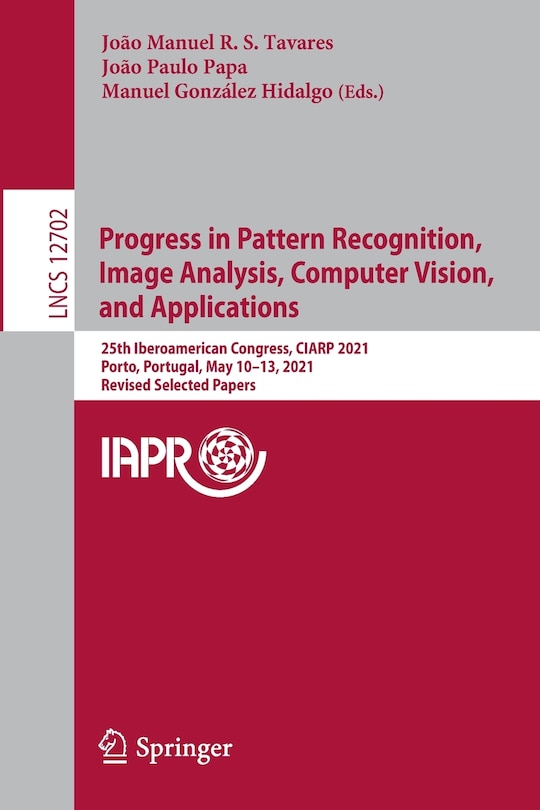 Front cover_Progress In Pattern Recognition, Image Analysis, Computer Vision, And Applications