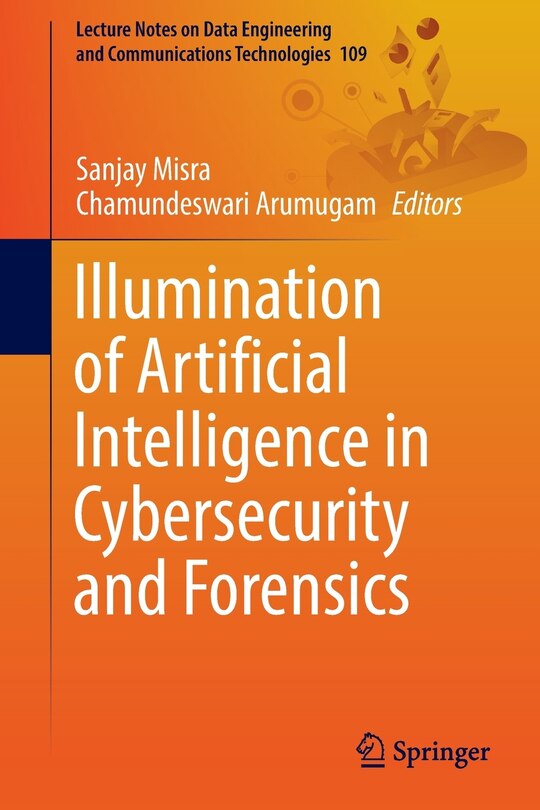 Front cover_Illumination Of Artificial Intelligence In Cybersecurity And Forensics