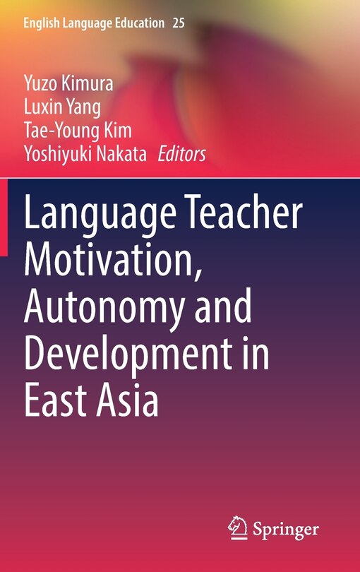 Front cover_Language Teacher Motivation, Autonomy And Development In East Asia