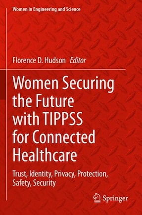 Women Securing the Future with TIPPSS for Connected Healthcare: Trust, Identity, Privacy, Protection, Safety, Security