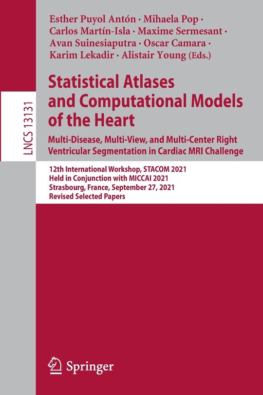 Front cover_Statistical Atlases and Computational Models of the Heart. Multi-Disease, Multi-View, and Multi-Center Right Ventricular Segmentation in Cardiac MRI Challenge