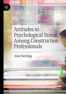 Attitudes to Psychological Stress Among Construction Professionals