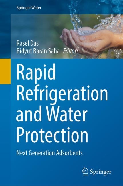 Rapid Refrigeration And Water Protection: Next Generation Adsorbents