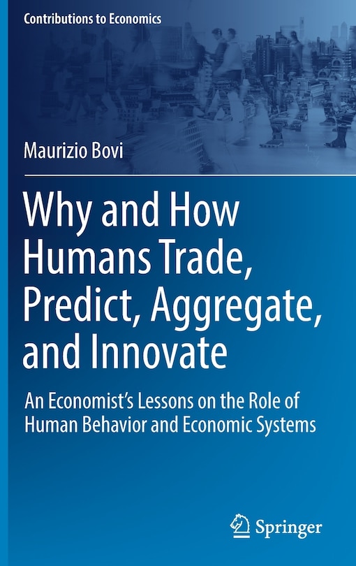 Front cover_Why And How Humans Trade, Predict, Aggregate, And Innovate