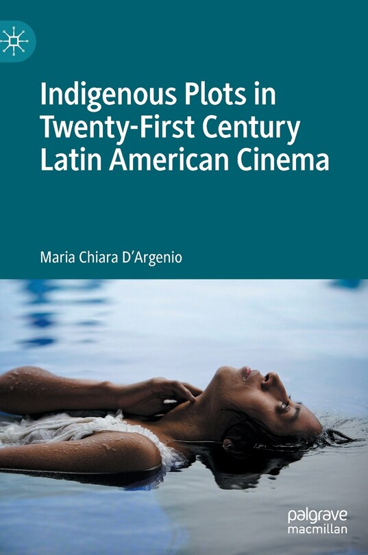 Front cover_Indigenous Plots In Twenty-first Century Latin American Cinema