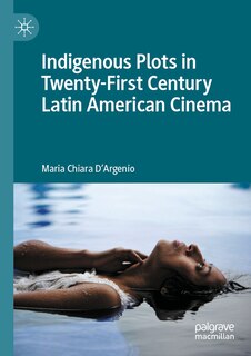 Front cover_Indigenous Plots in Twenty-First Century Latin American Cinema