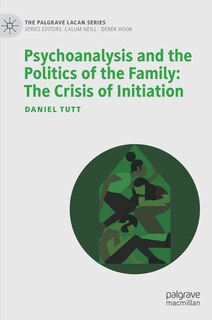 Front cover_Psychoanalysis And The Politics Of The Family