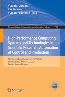 Front cover_High-performance Computing Systems And Technologies In Scientific Research, Automation Of Control And Production