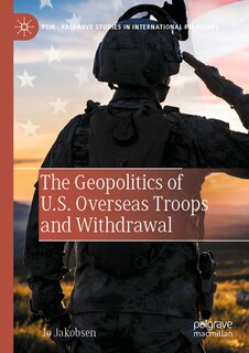 Front cover_The Geopolitics of U.S. Overseas Troops and Withdrawal