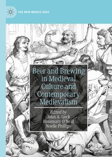 Front cover_Beer And Brewing In Medieval Culture And Contemporary Medievalism