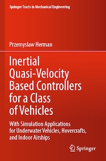 Inertial Quasi-Velocity Based Controllers for a Class of Vehicles: With Simulation Applications for Underwater Vehicles, Hovercrafts, and Indoor Airships