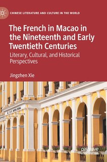 Front cover_The French In Macao In The Nineteenth And Early Twentieth Centuries