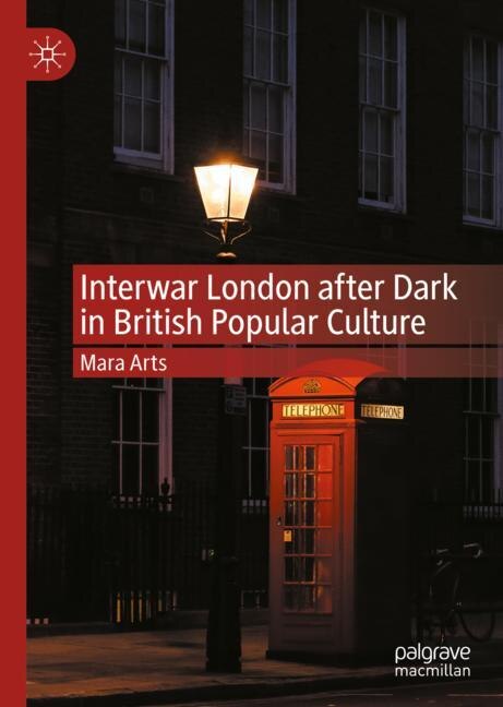 Couverture_Interwar London After Dark In British Popular Culture