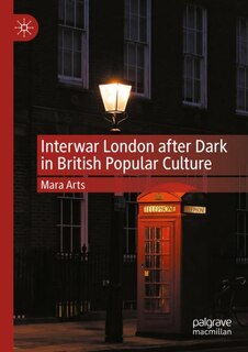 Couverture_Interwar London after Dark in British Popular Culture