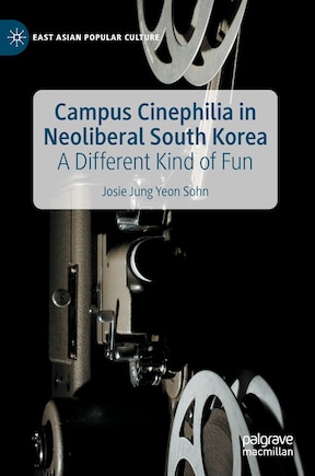 Campus Cinephilia In Neoliberal South Korea: A Different Kind Of Fun