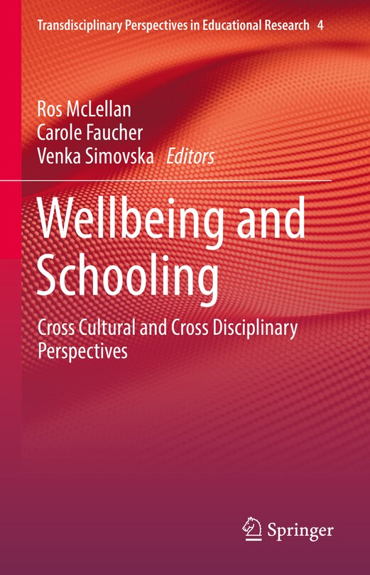 Wellbeing And Schooling: Cross Cultural And Cross Disciplinary Perspectives