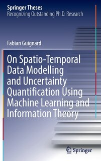 Couverture_On Spatio-temporal Data Modelling And Uncertainty Quantification Using Machine Learning And Information Theory